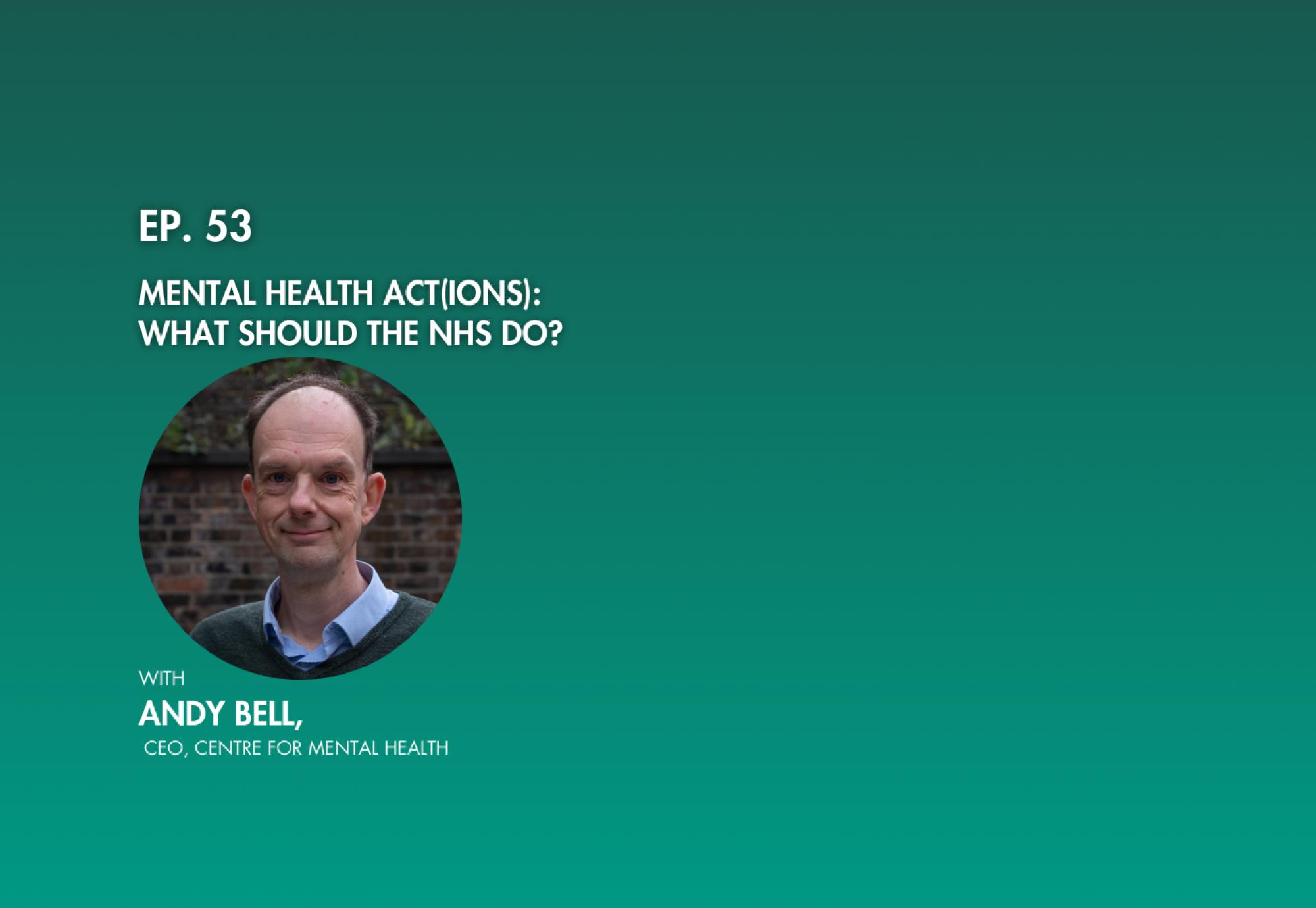 Andy Bell, CEO at the Centre for Mental Health
